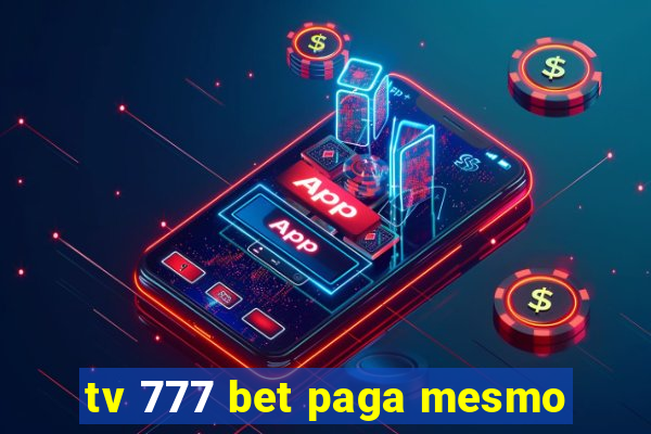 tv 777 bet paga mesmo